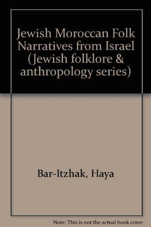 Jewish Moroccan Folk Narratives from Israel (Jewish Folklore and Anthropology Series),Used