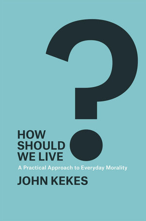 How Should We Live?: A Practical Approach to Everyday Morality,Used