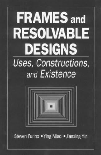 Frames and Resolvable Designs: Uses, Constructions and Existence (Discrete Mathematics and Its Applications),Used