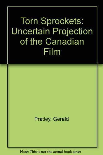 Torn Sprockets: The Uncertain Projection of the Canadian Film,Used