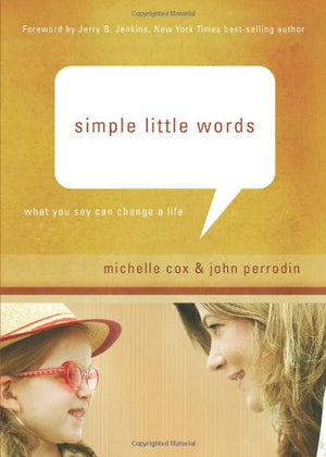 Simple Little Words: What You Say Can Change a Life,Used