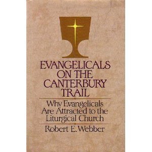 Evangelicals on the Canterbury Trail: Why evangelicals are attracted to the liturgical church,Used