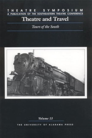 Theatre Symposium, Vol. 13: Theatre and Travel: Tours of the South (Theatre Symposium Series),Used