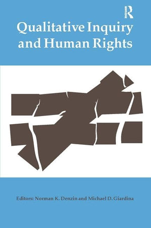 Qualitative Inquiry And Human Rights (International Congress Of Qualitative Inquiry Series),New