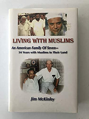 Living with Muslims: An American Family of Seven  34 Years with Muslims in Their Land,Used