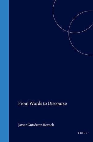 From Words to Discourse: Trends in Spanish Semantics and Pragmatics (Current Research in the Semantics/Pragmatics Interface, 10),Used