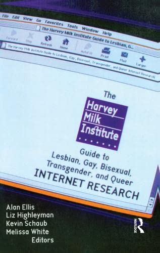 The Harvey Milk Institute Guide to Lesbian, Gay, Bisexual, Transgender, and Queer Internet Research (Haworth Gay & Lesbian Studi,Used