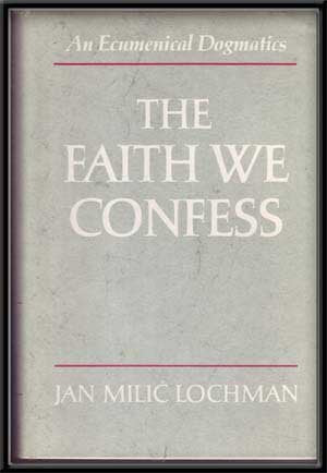 The Faith We Confess: An Ecumenical Dogmatics,Used