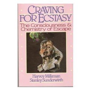 Craving for Ecstasy: The Consciousness and Chemistry of Escape,Used