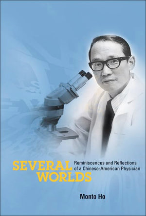 SEVERAL WORLDS: REMINISCENCES AND REFLECTIONS OF A CHINESEAMERICAN PHYSICIAN,Used