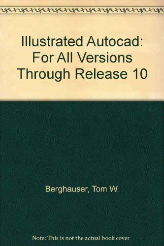Illustrated Autocad: For All Versions Through Release 10,Used