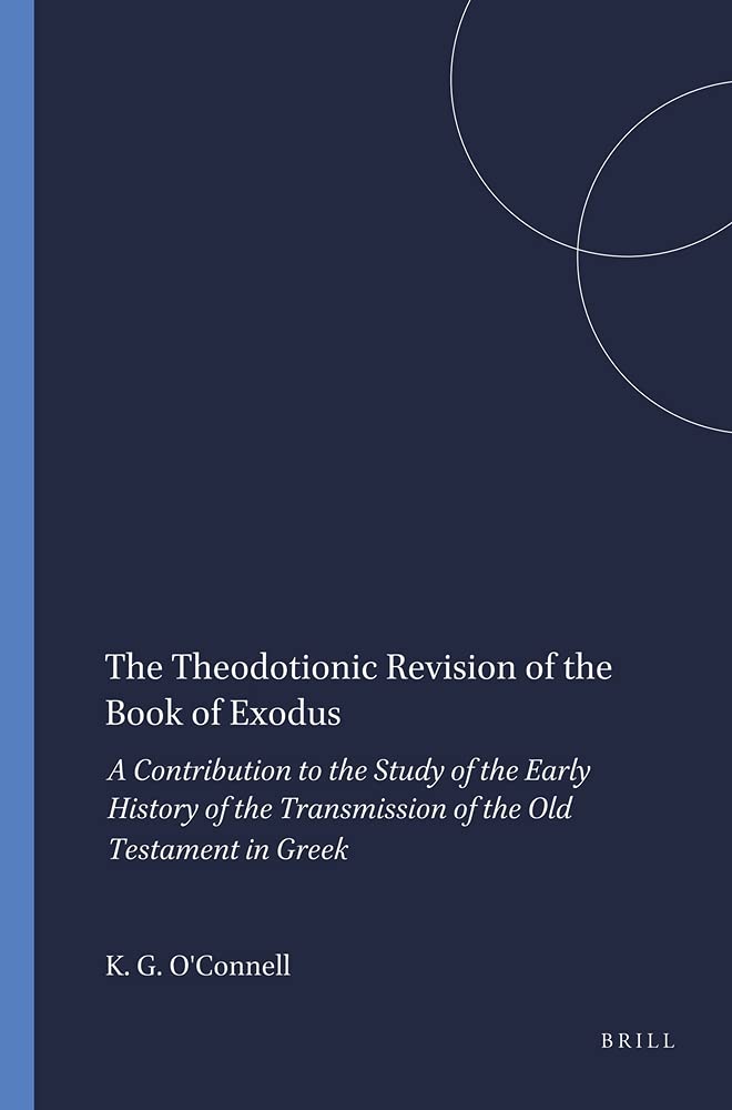 The Theodotionic Revision of the Book of Exodus: A Contribution to the Study of the Early History of the Transmission of the Old,Used
