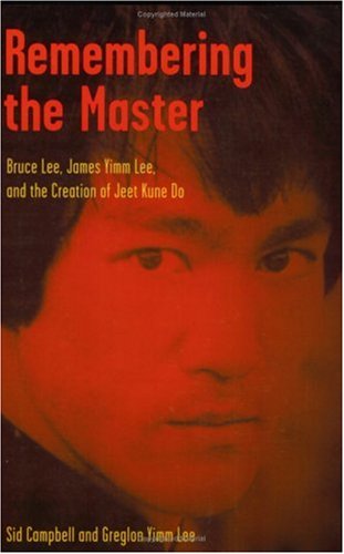 Remembering the Master: Bruce Lee, James Yimm Lee, and the Creation of Jeet Kune Do,Used