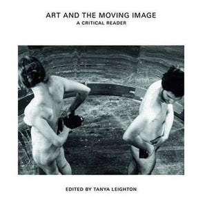 Art And The Moving Image: A Critical Reader