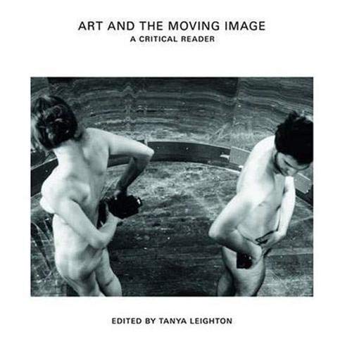 Art And The Moving Image: A Critical Reader