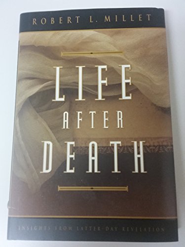 Life After Death: Insights from LatterDay Revelation,New