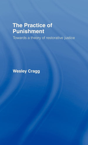 The Practice of Punishment: Towards a Theory of Restorative Justice (Readings in Applied Ethics),Used