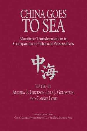 China Goes To Sea: Maritime Transformation In Comparative Historical Perspective