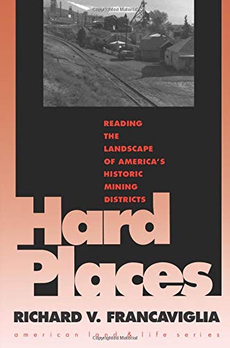 Hard Places: Reading The Landscape Of America'S Historic Mining Districts (American Land & Life),Used