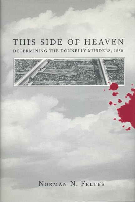 This Side of Heaven: Determining the Donnelly Murders, 1880,Used