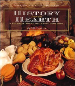 History From The Hearth: A Colonial Michilimackinac Cookbook
