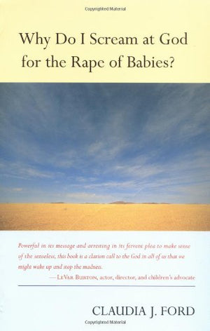 Why Do I Scream At God For The Rape Of Babies?,Used