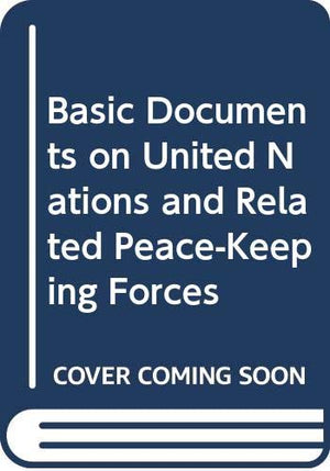 Basic Documents on United Nations and Related PeaceKeeping Forces,Used