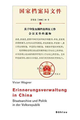 Erinnerungsverwaltung in China: Staatsarchive Und Politik in Der Volksrepublik (Beitrage Zur Geschichtskultur, 31) (German Editi,Used