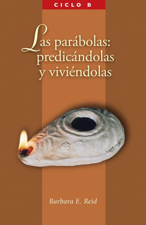Las Parabolas: Predicandolas Y Viviandolas: El Evangelio Segun San Marcos, Ciclo B (Spanish Edition),New