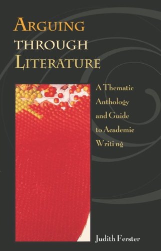 Arguing through Literature: A Thematic Anthology and Guide to Academic Writing with free ARIEL CDROM,Used