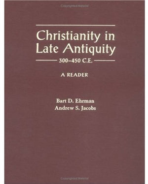 Christianity in Late Antiquity, 300450 C.E.: A Reader,Used