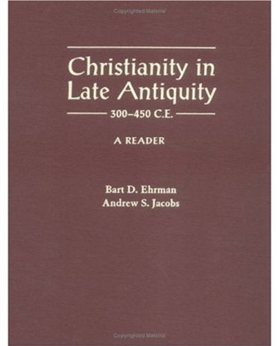 Christianity in Late Antiquity, 300450 C.E.: A Reader,Used
