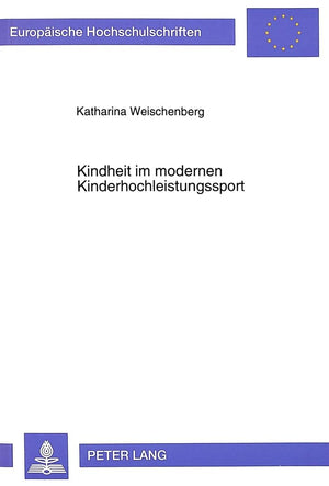 Kindheit im modernen Kinderhochleistungssport: Untersuchungen zur alltglichen Lebensumwelt von C und DKader Athletinnen im Kun,Used