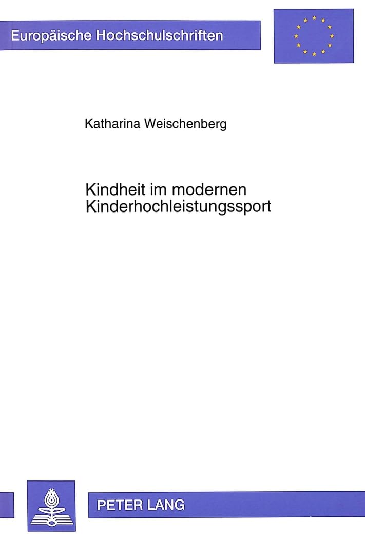 Kindheit im modernen Kinderhochleistungssport: Untersuchungen zur alltglichen Lebensumwelt von C und DKader Athletinnen im Kun,Used