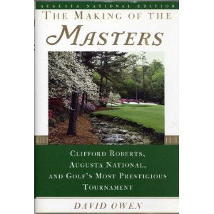 The Making Of The Masters Sped: Clifford Roberts, Augusta National, And Golf'S Most Prestigious Tournament,New