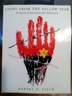 Light from the Yellow Star: A Lesson of Love from the Holocaust,New