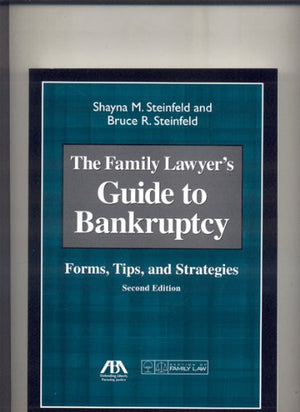 The Family Lawyer's Guide to Bankruptcy: Forms, Tips, and Strategies,Used