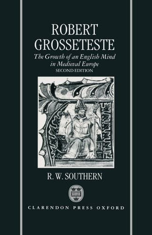 Robert Grosseteste: The Growth Of An English Mind In Medieval Europe,Used