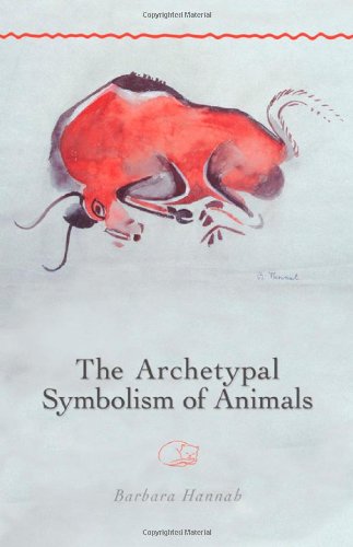 The Archetypal Symbolism Of Animals: Lectures Given At The C.G. Jung Institute, Zurich, 19541958 (Polarities Of The Psyche)