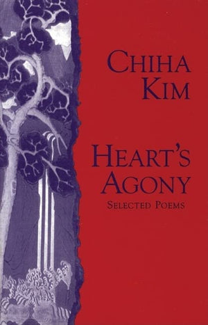 Heart's Agony: Selected Poems of Chiha Kim (Human Rights Series),Used