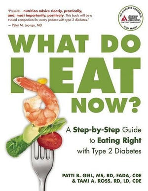 What Do I Eat Now?: A Stepbystep Guide To Eating Right With Type 2 Diabetes
