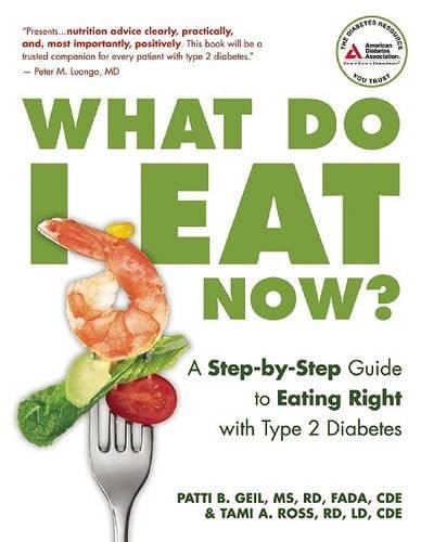 What Do I Eat Now?: A Stepbystep Guide To Eating Right With Type 2 Diabetes
