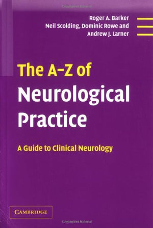 The AZ of Neurological Practice: A Guide to Clinical Neurology