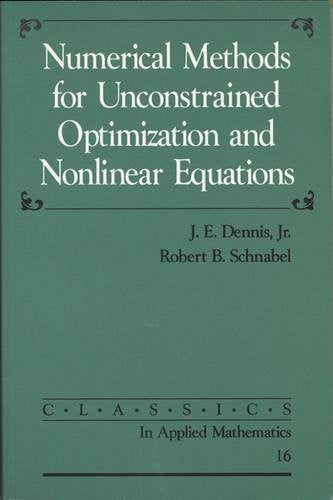 Numerical Methods for Unconstrained Optimization and Nonlinear Equations (Classics in Applied Mathematics, Series Number 16),New