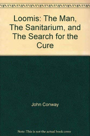 Loomis: The Man, The Sanitarium, and The Search for the Cure,Used