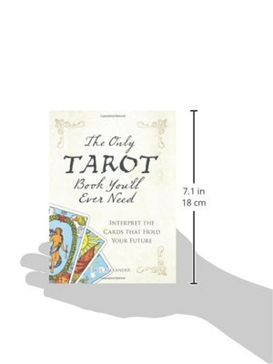 The Only Tarot Book You'll Ever Need: Gain insight and truth to help explain the past, present, and future.,New