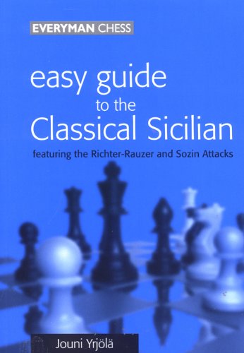 Easy Guide to the Classical Sicilian: Including RichterRauzer and Sozin Attacks,Used