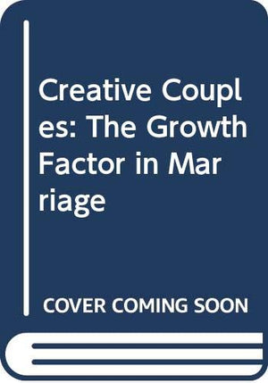 Creative Couples: The Growth Factor in Marriage,Used