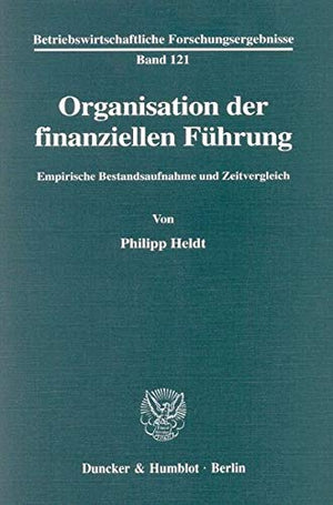 Organisation Der Finanziellen Fuhrung: Empirische Bestandsaufnahme Und Zeitvergleich (Betriebswirtschaftliche Forschungsergebnis,Used