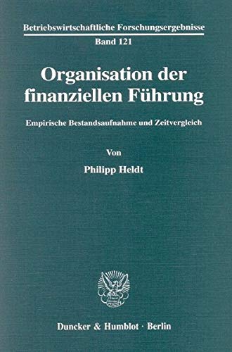 Organisation Der Finanziellen Fuhrung: Empirische Bestandsaufnahme Und Zeitvergleich (Betriebswirtschaftliche Forschungsergebnis,Used